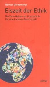 book cover of Eiszeit der Ethik. Die zehn Gebote als Grenzpfähle für eine humane Gesellschaft by Reimer Gronemeyer