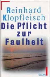 book cover of Die Pflicht zur Faulheit : Freizeit zwischen Streß und Muße by Reinhard Klopfleisch