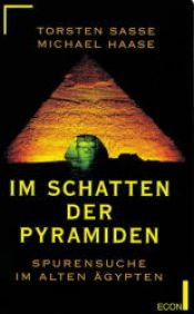 book cover of Im Schatten der Pyramiden. Spurensuche im Alten Ägypten by Torsten Sasse