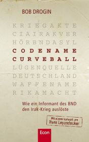 book cover of Codename Curveball: Wie ein Informant des BND den Irak-Krieg auslöste by Bob Drogin