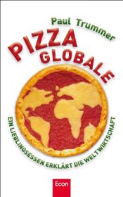 book cover of Pizza globale: Ein Lieblingsessen erklärt die Weltwirtschaft by Paul Trummer