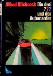 book cover of Die 3 Fragezeichen: Die drei ??? und der Automarder by Alfred Hitchcock