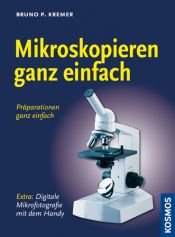 book cover of Mikroskopieren ganz einfach: Präparationen und Färbungen - Schritt für Schritt by Bruno P. Kremer