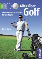 book cover of Alles über Golf: Der komplette Praxiskurs für Einsteiger by Colin Howe