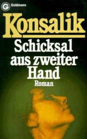 book cover of Schicksal aus zweiter Hand by Heinz G. Konsalik