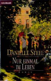 book cover of Nur einmal im Leben by Даніела Стіл