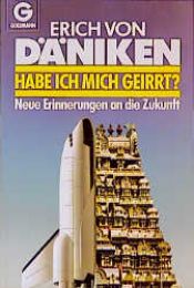 book cover of Habe ich mich geirrt? : neue Erinnerungen an die Zukunft by Erich von Däniken