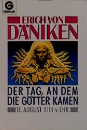 book cover of De dag dat de goden kwamen 11 augustus 3114 v.chr by Erich von Däniken