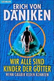 book cover of Wir alle sind Kinder der Götter. Wenn Gräber reden könnten. by Ericus de Däniken