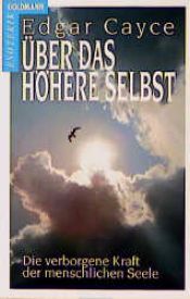 book cover of Über das Höhere Selbst. Die verborgene Kraft der menschlichen Seele. by Edgar Evans Cayce