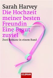 book cover of Die Hochzeit meiner besten Freundin by Sarah Harvey