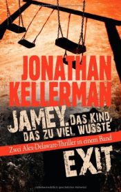 book cover of Jamey. Das Kind, das zu viel wusste / Exit: Zwei Alex-Delaware-Thriller in einem Band by ジョナサン・ケラーマン