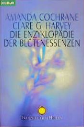 book cover of Die Enzyklopädie der Blütenessenzen by Amanda Cochrane