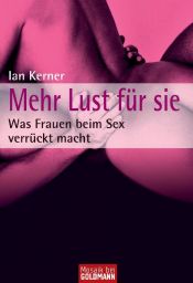 book cover of Mehr Lust für sie. Was Frauen beim Sex verrückt macht by Ian Kerner