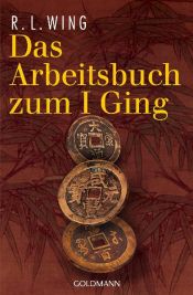 book cover of Das Arbeitsbuch zum I Ging by R. L Wing