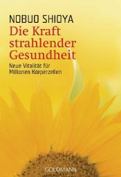 book cover of Die Kraft strahlender Gesundheit by Nobuo Shioya