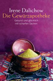 book cover of Die Gewürzapotheke: Gesund und glücklich mit scharfen Sachen by Irene Dalichow