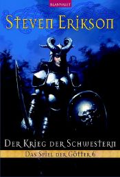 book cover of Das Spiel der Götter - Band 06: Der Krieg der Schwestern by Steven Erikson