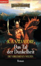 book cover of Die vergessenen Welten 4. Das Tal der Dunkelheit. by R. A. Salvatore