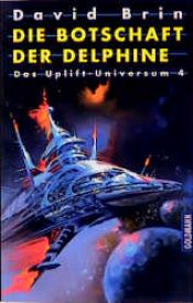 book cover of Das Uplift- Universum 4. Die Botschaft der Delphine. by Дэвид Брин