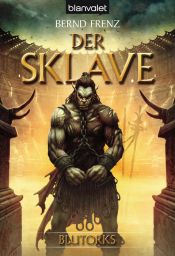 book cover of Blutorks - Band 2: Der Sklave by Bernd Frenz