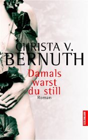 book cover of Damals warst du still by Christa von Bernuth