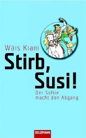 book cover of Stirb, Susi! Der Softie macht den Abgang by Wäis Kiani