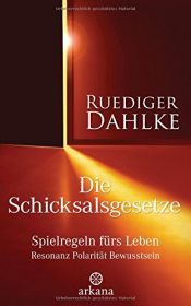 book cover of Die Schicksalsgesetze: Spielregeln fürs Leben - Resonanz Polarität Bewusstsein by Ruediger Dahlke