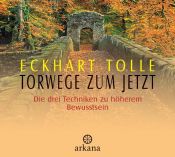 book cover of Torwege zum Jetzt: Die drei Techniken zu höherem Bewusstsein by 艾克哈特·托勒