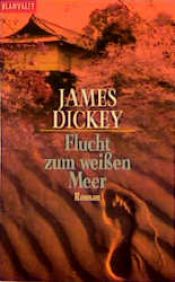book cover of Flucht zum weißen Meer by James Dickey