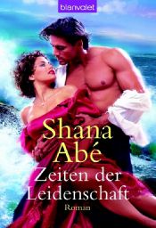 book cover of Zeiten der Leidenschaft by Shana Abe