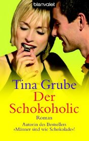 book cover of Der Schokoholic by Tina Grube