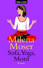 book cover of Sofa, Yoga, Mord by Milena Moser