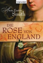 book cover of Die Rose von England by Anne Easter Smith