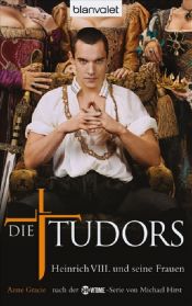 book cover of Die Tudors. Heinrich VIII. und seine Fraue by Anne Gracie