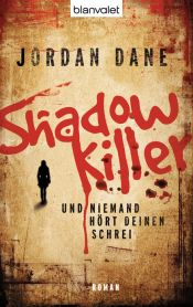 book cover of ShadowkillerUnd niemand hört deinen Schrei by Jordan Dane