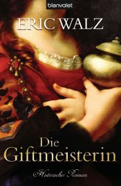 book cover of Die Giftmeisterin: Historischer Roman by Eric Walz