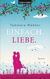 book cover of Einfach. Liebe. by Tammara Webber