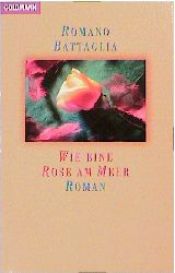 book cover of Wie eine Rose am Meer by Romano Battaglia