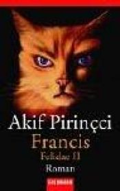 book cover of Francis. Felidae II by Akif Pirinçci