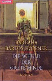 book cover of Die Schuld der Grete Minde by Barbara Bartos-Hoppner