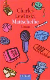 book cover of Mattscheibe. Ein Fernsehroman. by Charles Lewinsky