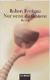 book cover of Nur wenn Du flüsterst by Robert Ferrigno