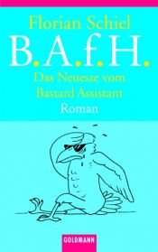 book cover of Das Neueste vom Bastard Assistant. (B. A. f. H.). by Florian Schiel