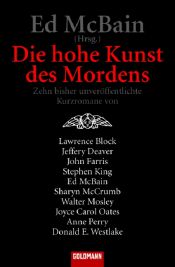 book cover of Die hohe Kunst des Mordens: Zehn bisher unveröffentlichte Kurzromane von Lawrence Block, Jeffery Deaver, John Farri by Эван Хантер