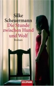 book cover of Die Stunde zwischen Hund und Wolf by Silke Scheuermann