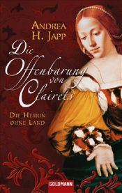 book cover of Die Offenbarung von Clairets: Die Herrin ohne Land by Andrea-H Japp