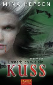 book cover of Unsterblich wie ein Kuss by Mina Hepsen