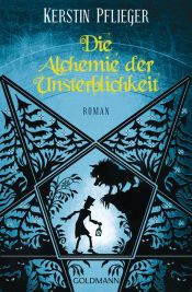 book cover of Die Alchemie der Unsterblichkeit by Kerstin Pflieger