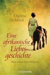 book cover of Eine afrikanische Liebesgeschichte by Dame Daphne Sheldrick